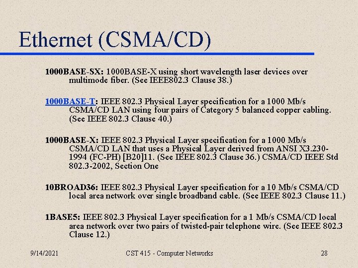 Ethernet (CSMA/CD) 1000 BASE-SX: 1000 BASE-X using short wavelength laser devices over multimode fiber.