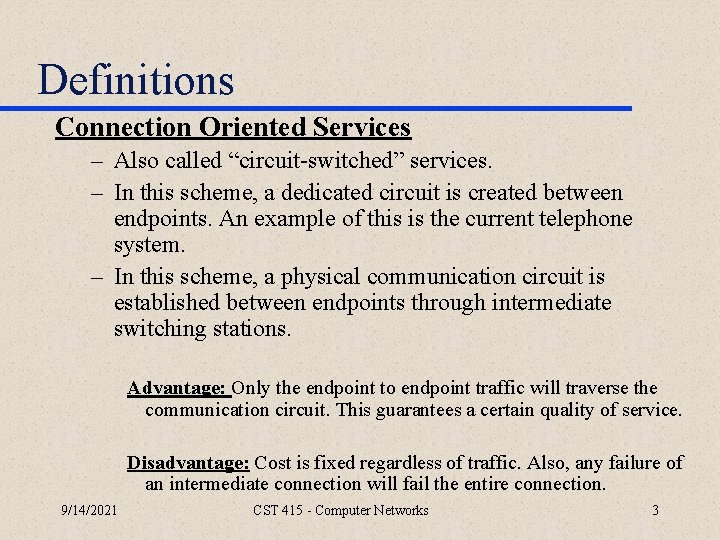 Definitions Connection Oriented Services – Also called “circuit-switched” services. – In this scheme, a