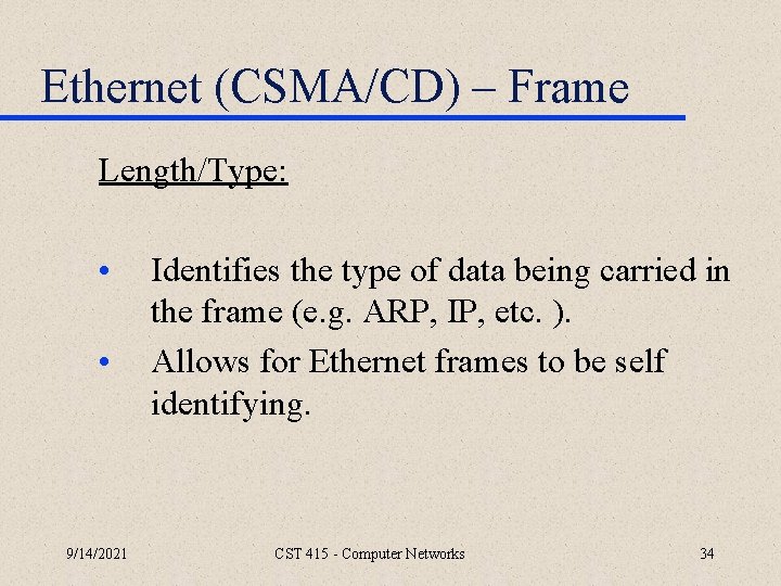 Ethernet (CSMA/CD) – Frame Length/Type: • • 9/14/2021 Identifies the type of data being