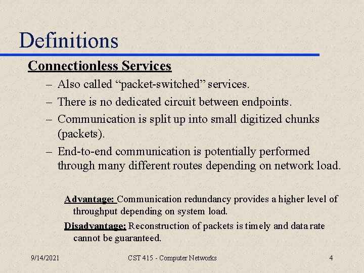 Definitions Connectionless Services – Also called “packet-switched” services. – There is no dedicated circuit