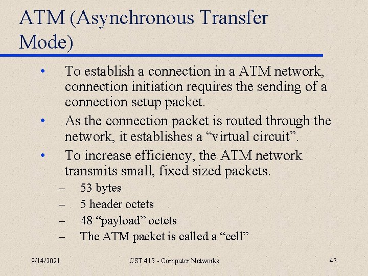 ATM (Asynchronous Transfer Mode) • To establish a connection in a ATM network, connection