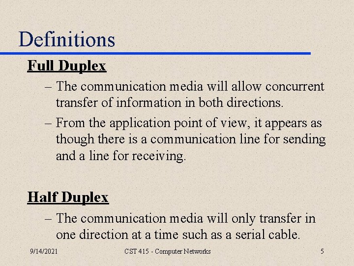 Definitions Full Duplex – The communication media will allow concurrent transfer of information in