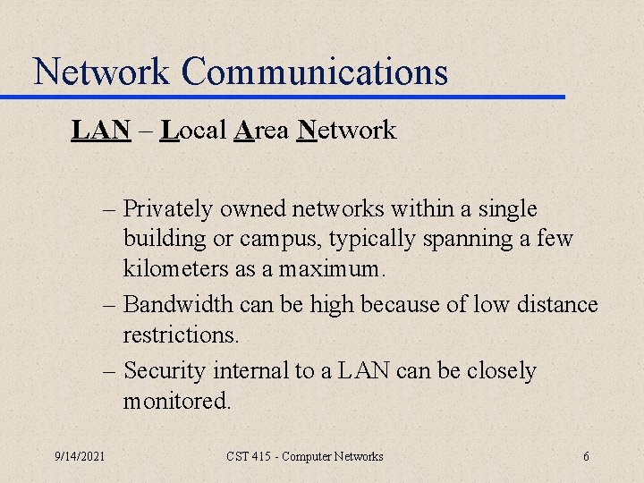 Network Communications LAN – Local Area Network – Privately owned networks within a single