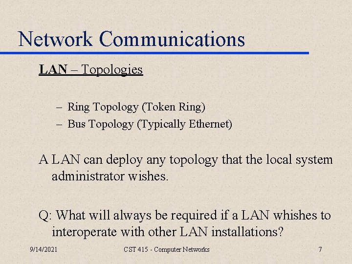 Network Communications LAN – Topologies – Ring Topology (Token Ring) – Bus Topology (Typically