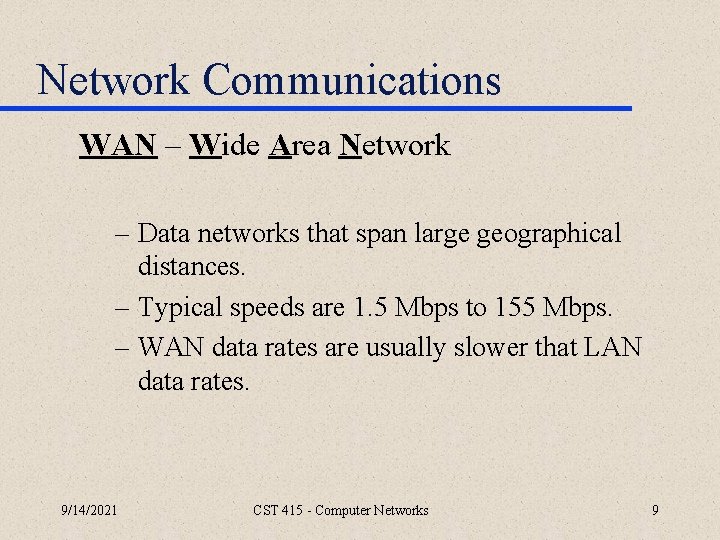 Network Communications WAN – Wide Area Network – Data networks that span large geographical