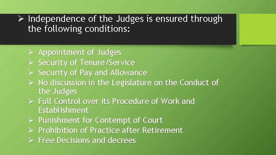Ø Independence of the Judges is ensured through the following conditions: Ø Ø Ø
