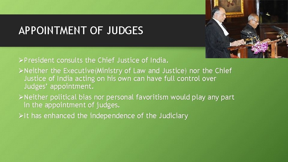 APPOINTMENT OF JUDGES ØPresident consults the Chief Justice of India. ØNeither the Executive(Ministry of