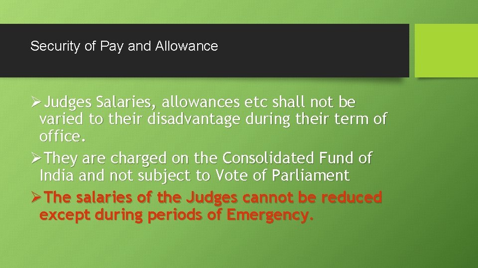 Security of Pay and Allowance ØJudges Salaries, allowances etc shall not be varied to