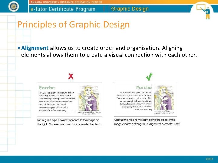 Graphic Design Principles of Graphic Design • Alignment allows us to create order and