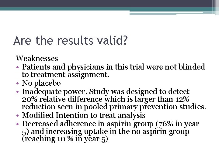 Are the results valid? Weaknesses • Patients and physicians in this trial were not
