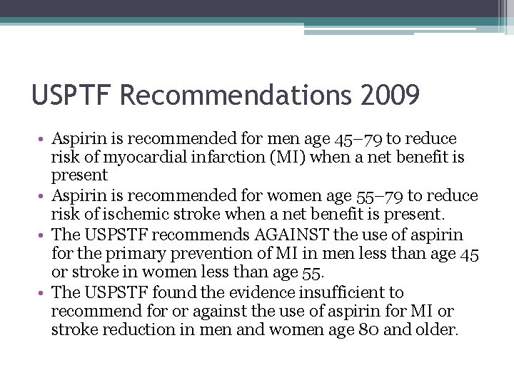 USPTF Recommendations 2009 • Aspirin is recommended for men age 45– 79 to reduce