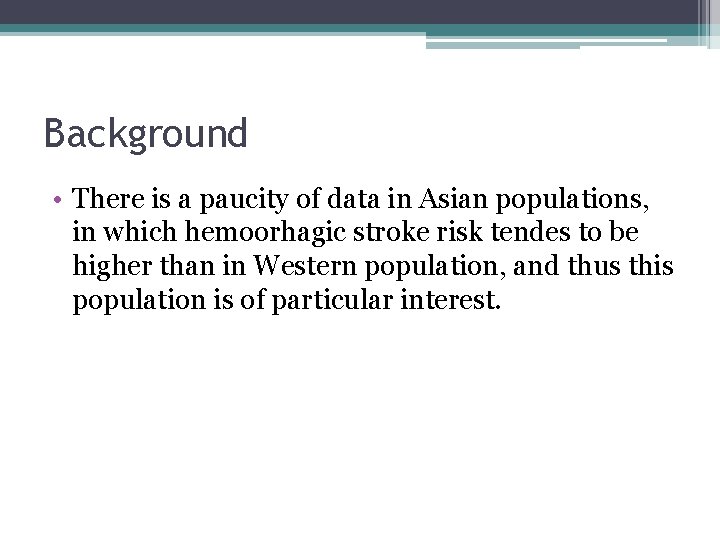 Background • There is a paucity of data in Asian populations, in which hemoorhagic
