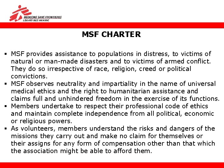 MSF CHARTER § MSF provides assistance to populations in distress, to victims of natural