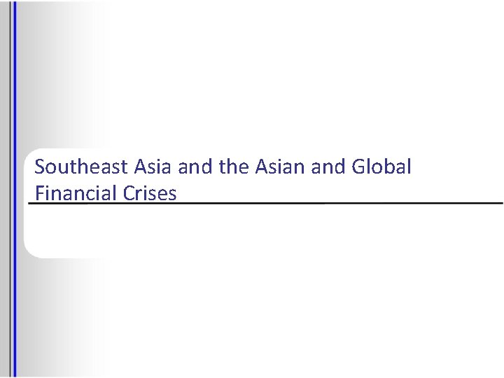 Southeast Asia and the Asian and Global Financial Crises 