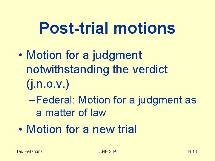 Post-trial motions • Motion for a judgment notwithstanding the verdict (j. n. o. v.