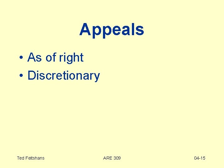 Appeals • As of right • Discretionary Ted Feitshans ARE 309 04 -15 