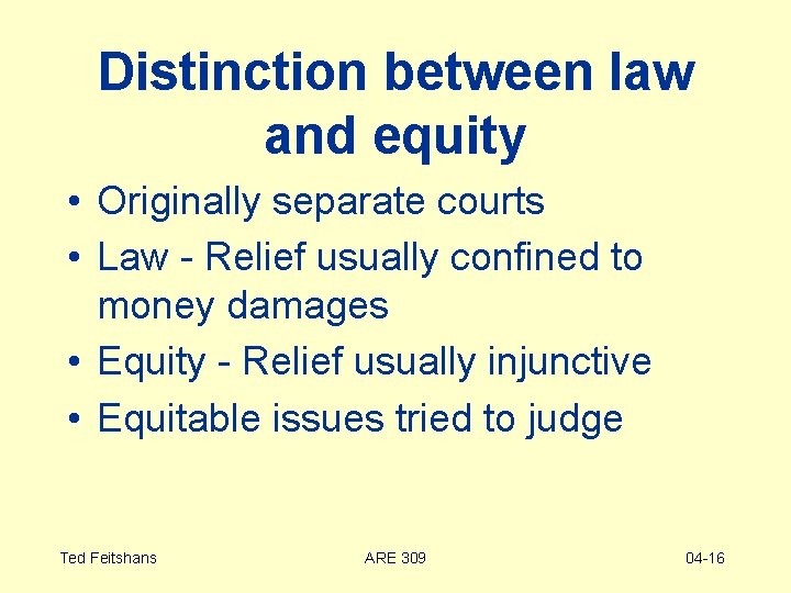 Distinction between law and equity • Originally separate courts • Law - Relief usually