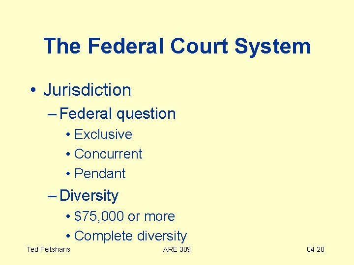 The Federal Court System • Jurisdiction – Federal question • Exclusive • Concurrent •