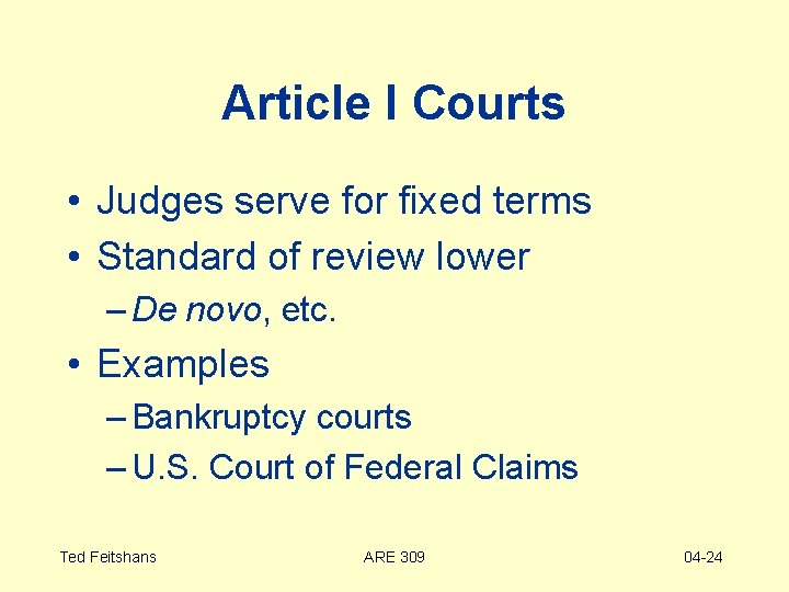 Article I Courts • Judges serve for fixed terms • Standard of review lower