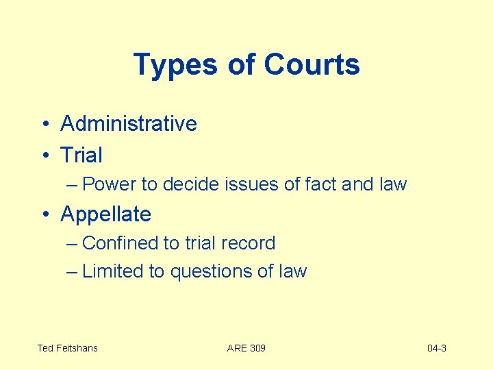 Types of Courts • Administrative • Trial – Power to decide issues of fact