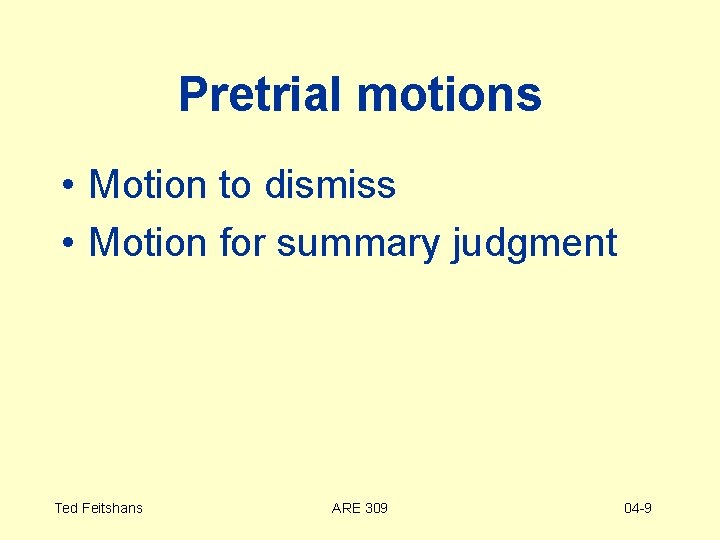 Pretrial motions • Motion to dismiss • Motion for summary judgment Ted Feitshans ARE