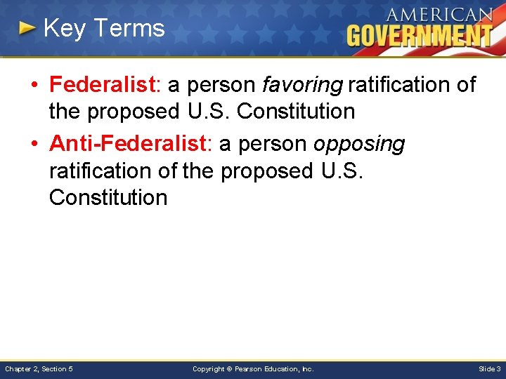 Key Terms • Federalist: a person favoring ratification of the proposed U. S. Constitution