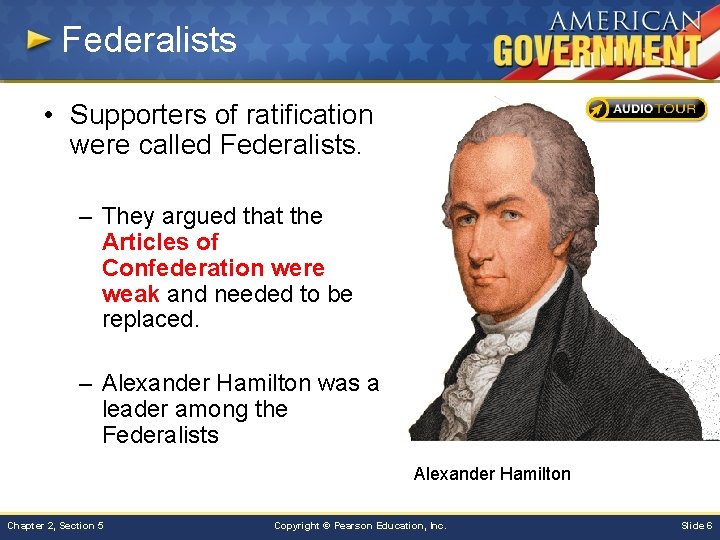 Federalists • Supporters of ratification were called Federalists. – They argued that the Articles