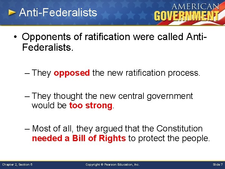 Anti-Federalists • Opponents of ratification were called Anti. Federalists. – They opposed the new