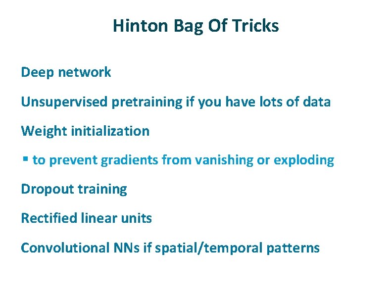 Hinton Bag Of Tricks ü ü ü Deep network Unsupervised pretraining if you have