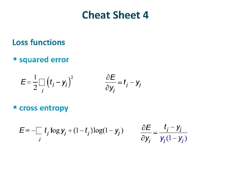 Cheat Sheet 4 ü Loss functions § squared error § cross entropy 