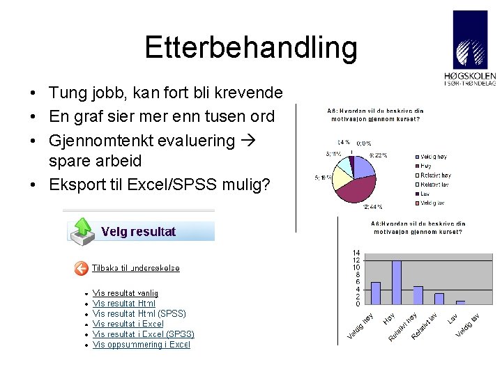 Etterbehandling • Tung jobb, kan fort bli krevende • En graf sier mer enn Etterbehandling • Tung jobb, kan fort bli krevende • En graf sier mer enn