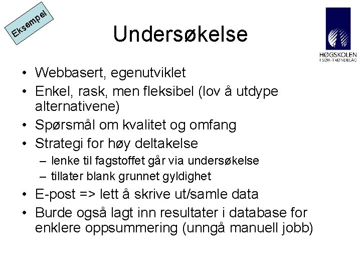 e el p m s Ek Undersøkelse • Webbasert, egenutviklet • Enkel, rask, men e el p m s Ek Undersøkelse • Webbasert, egenutviklet • Enkel, rask, men