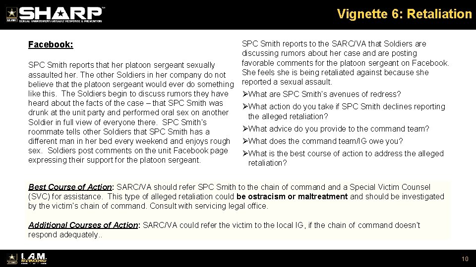 Vignette 6: Retaliation SPC Smith reports to the SARC/VA that Soldiers are discussing rumors