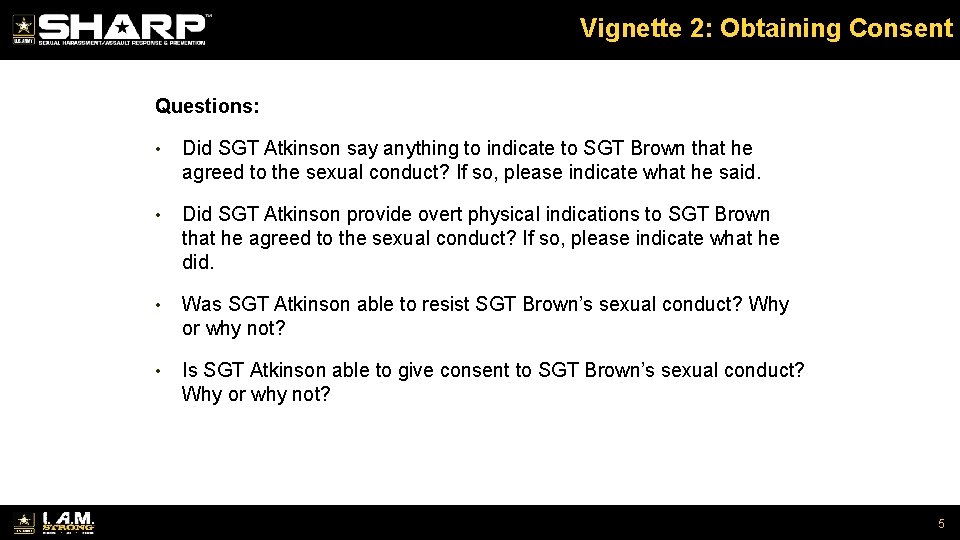 Vignette 2: Obtaining Consent Questions: • Did SGT Atkinson say anything to indicate to