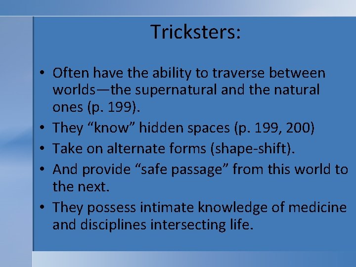 Tricksters: • Often have the ability to traverse between worlds—the supernatural and the natural