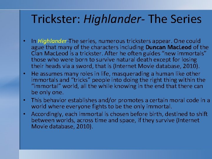 Trickster: Highlander- The Series • In Highlander-The series, numerous tricksters appear. One could ague