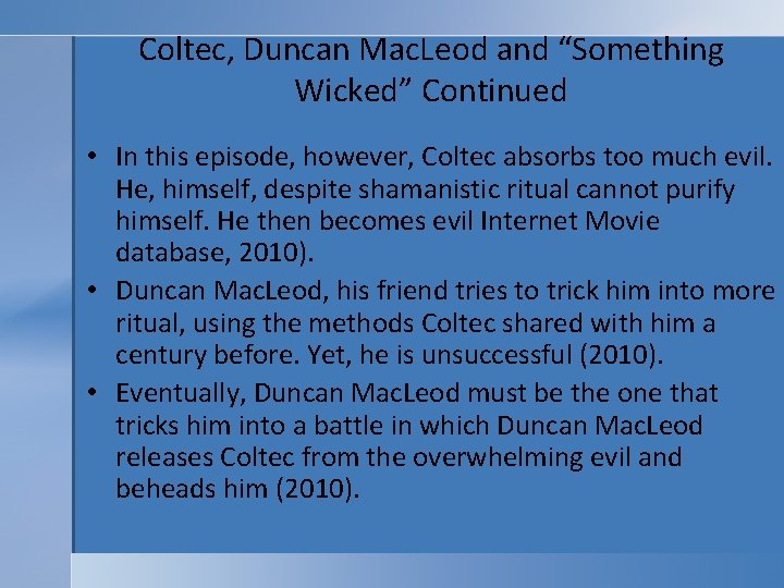 Coltec, Duncan Mac. Leod and “Something Wicked” Continued • In this episode, however, Coltec