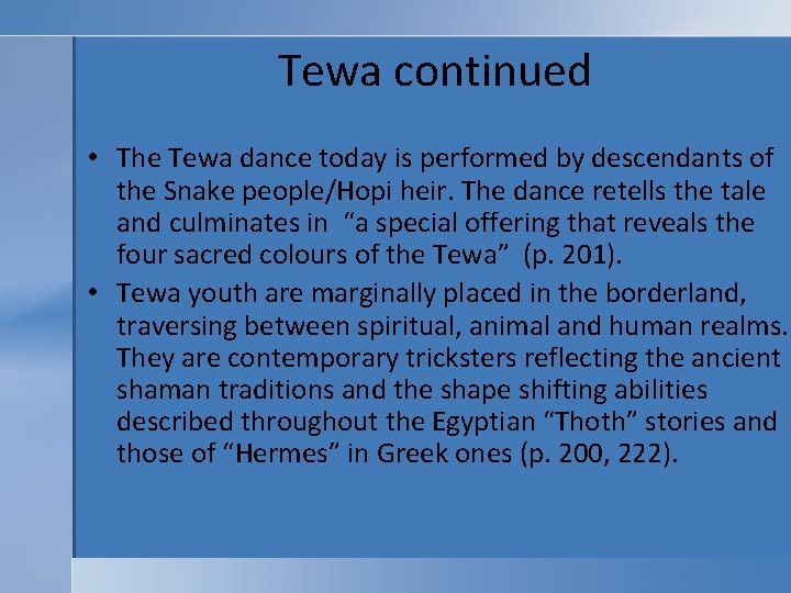 Tewa continued • The Tewa dance today is performed by descendants of the Snake