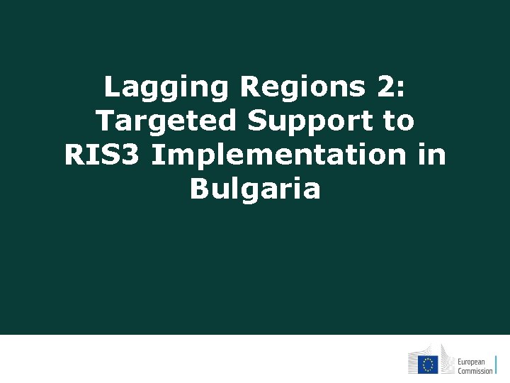 Lagging Regions 2: Targeted Support to RIS 3 Implementation in Bulgaria 