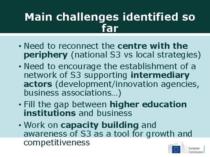 Main challenges identified so far • Need to reconnect the centre with the periphery