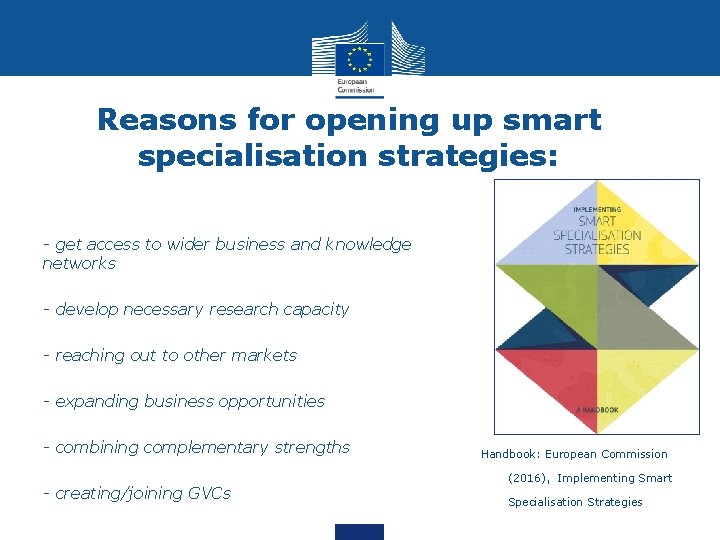 Reasons for opening up smart specialisation strategies: - get access to wider business and
