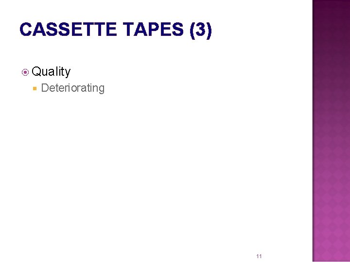 CASSETTE TAPES (3) Quality Deteriorating 11 