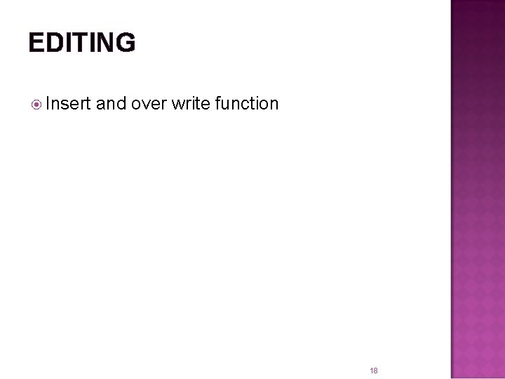 EDITING Insert and over write function 18 