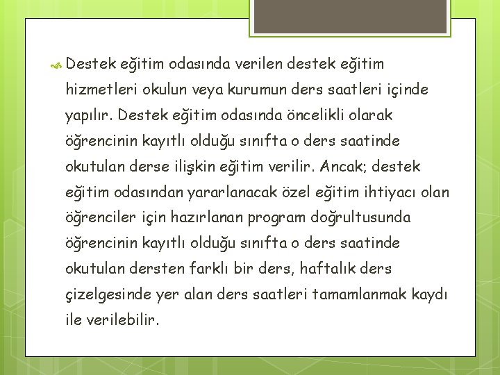  Destek eğitim odasında verilen destek eğitim hizmetleri okulun veya kurumun ders saatleri içinde