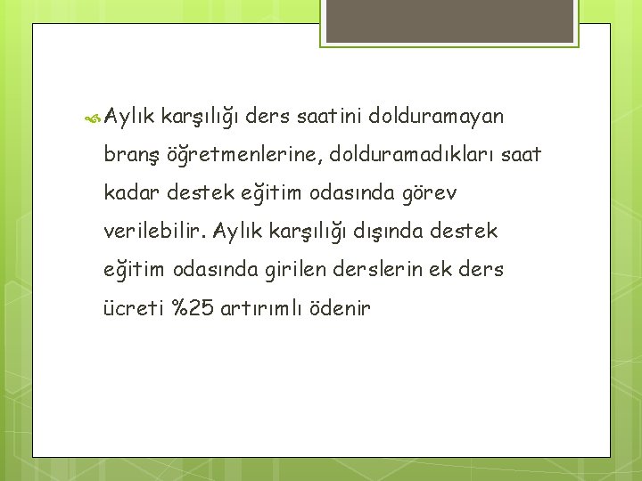  Aylık karşılığı ders saatini dolduramayan branş öğretmenlerine, dolduramadıkları saat kadar destek eğitim odasında