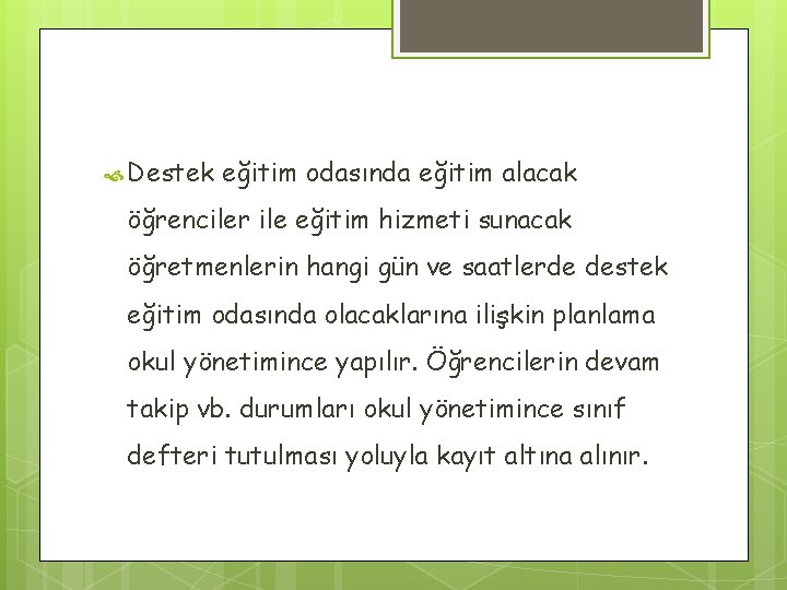  Destek eğitim odasında eğitim alacak öğrenciler ile eğitim hizmeti sunacak öğretmenlerin hangi gün