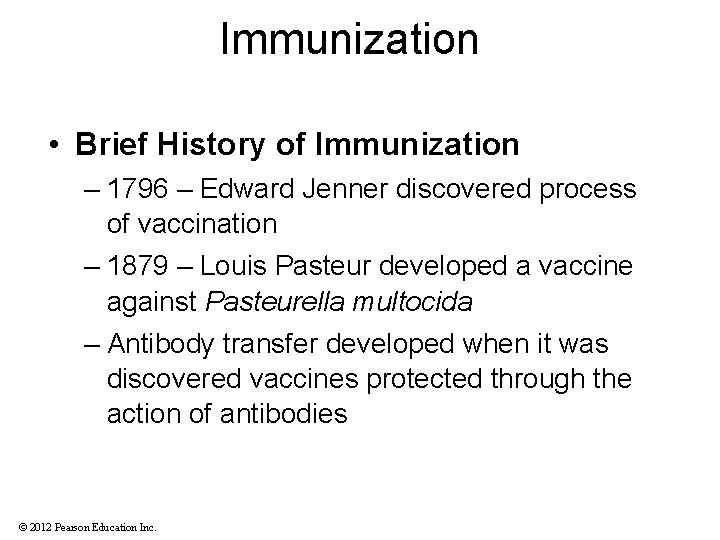 Immunization • Brief History of Immunization – 1796 – Edward Jenner discovered process of