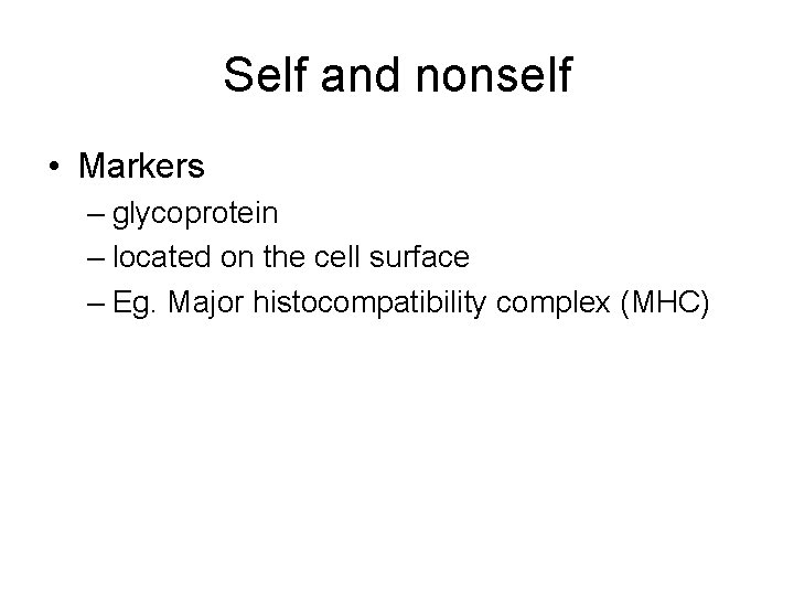 Self and nonself • Markers – glycoprotein – located on the cell surface –