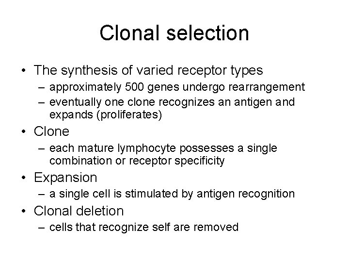 Clonal selection • The synthesis of varied receptor types – approximately 500 genes undergo