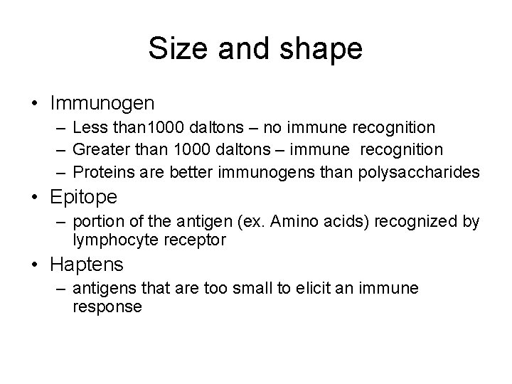 Size and shape • Immunogen – Less than 1000 daltons – no immune recognition